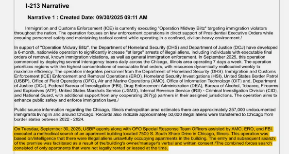 A clipping from a document filed in court on Tuesday, with a highlighted paragraph stating: “On Tuesday, September 30, 2025, USBP agents along with OFO Special Response Team Officers assisted by AMO, ERO, and FBI executed a methodical search of an apartment building located 7500 S. South Shore Drive in Chicago, Illinois. This operation was based on intelligence that there were illegal aliens unlawfully occupying apartments in the building. The entry and subsequent search of the premise was facilitated as a result of the/building’s owner/manager’s verbal and written consent./The combined forces search consisted of only apartments that were not legally rented or leased at the time.”